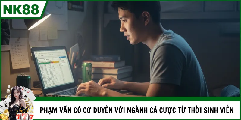 Phạm Vấn có cơ duyên với ngành cá cược từ thời sinh viên